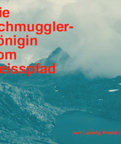 Die Schmugglerkönigin vom Geisspfad