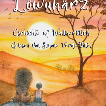 Gschichte uf Wallisertitsch - Teil 3 - Löwuhärz - gelesen von Simone Verdi-Bittel