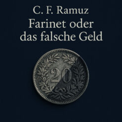 Farinet oder das falsche Geld von C. F. Ramuz