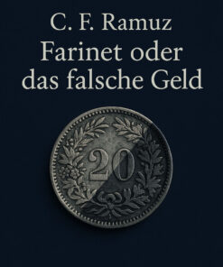 Farinet oder das falsche Geld von C. F. Ramuz